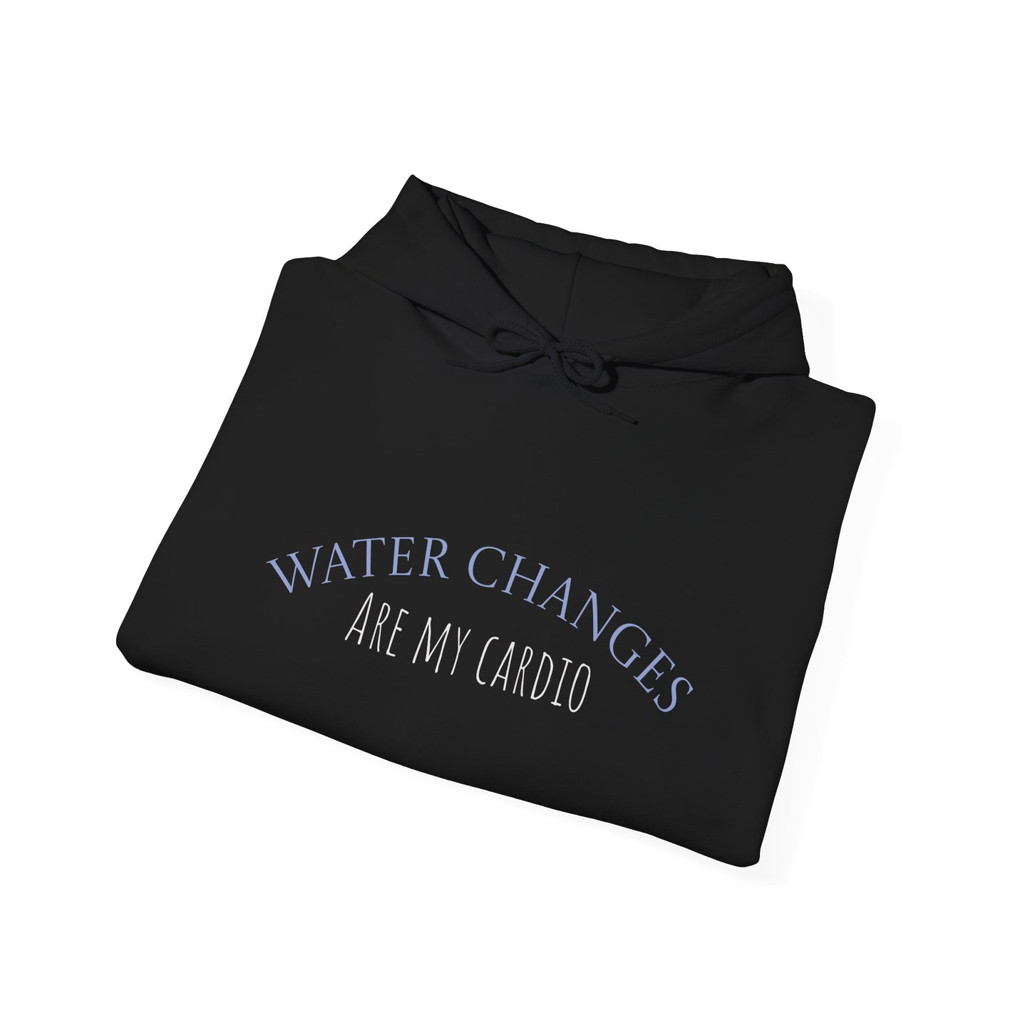 Black funny fishkeeping hoodie with Water Changes Are My Cardio text design