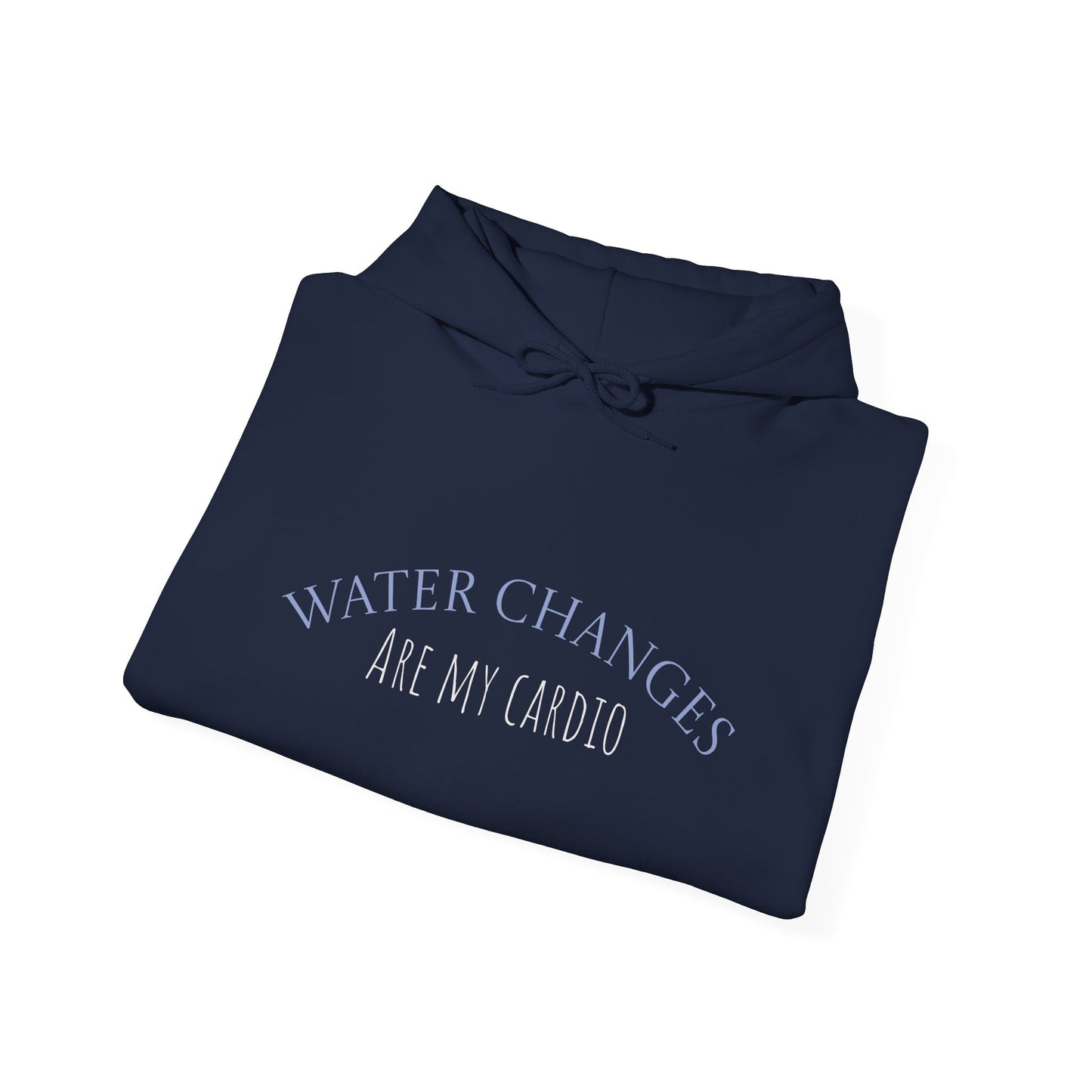 Folded navy hoodie laid flat showing “Water Changes Are My Cardio” graphic on chest
