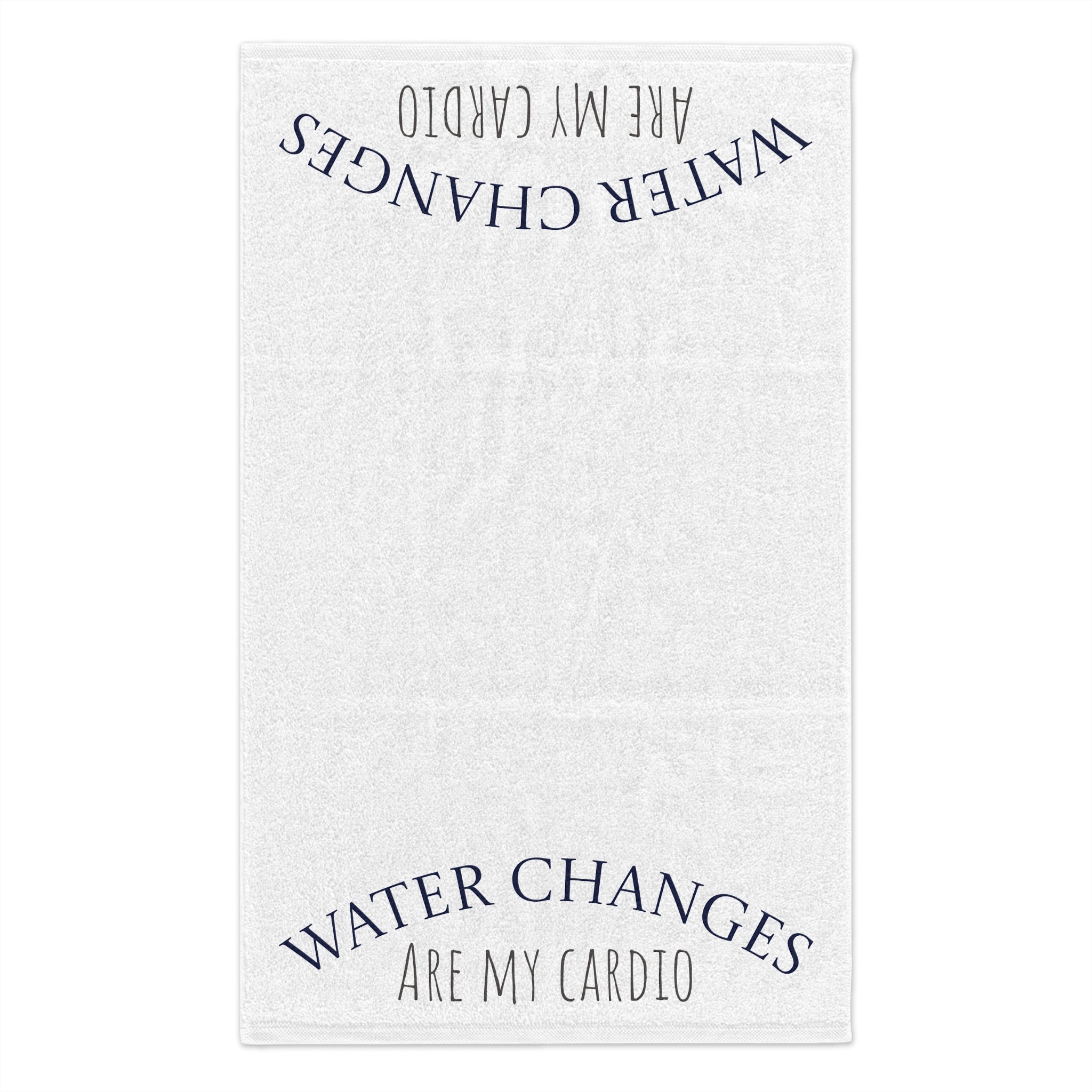 White fish tank cleaning cloth towel with Water Changes Are My Cardio text printed in blue