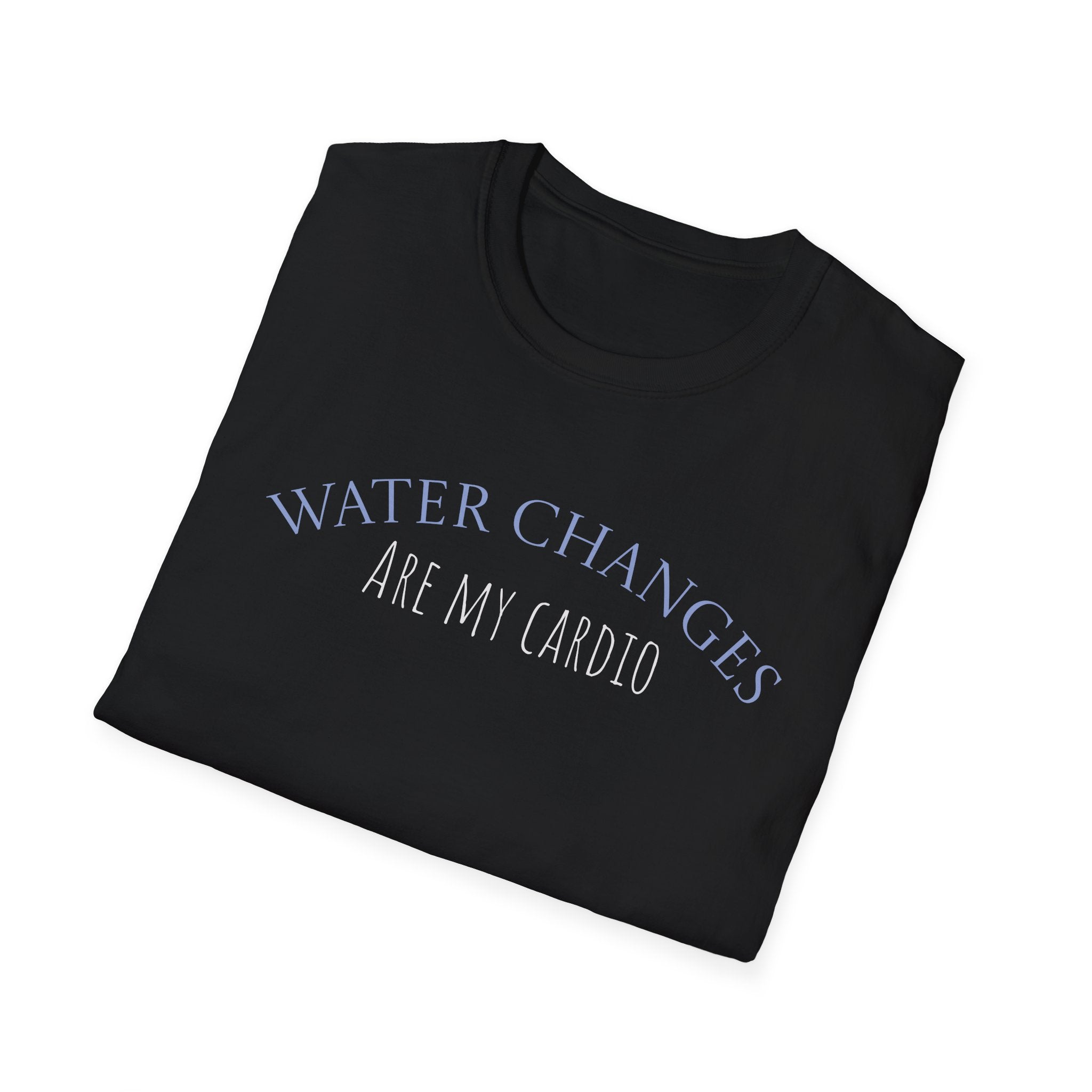 Black funny aquarium t-shirt with Water Changes Are My Cardio text printed on the front